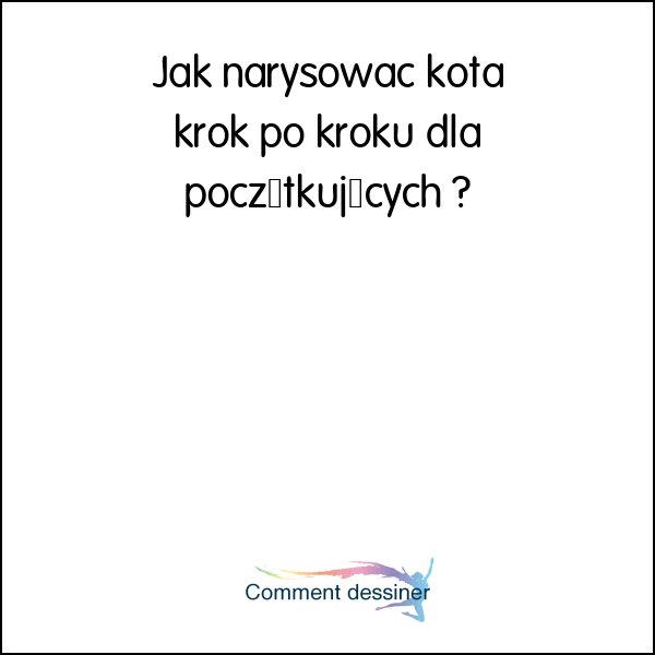 Jak Narysowa Kota Krok Po Kroku Dla Pocz Tkuj Cych Jak Narysowa