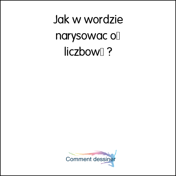 Jak w wordzie narysować oś liczbową Jak narysować